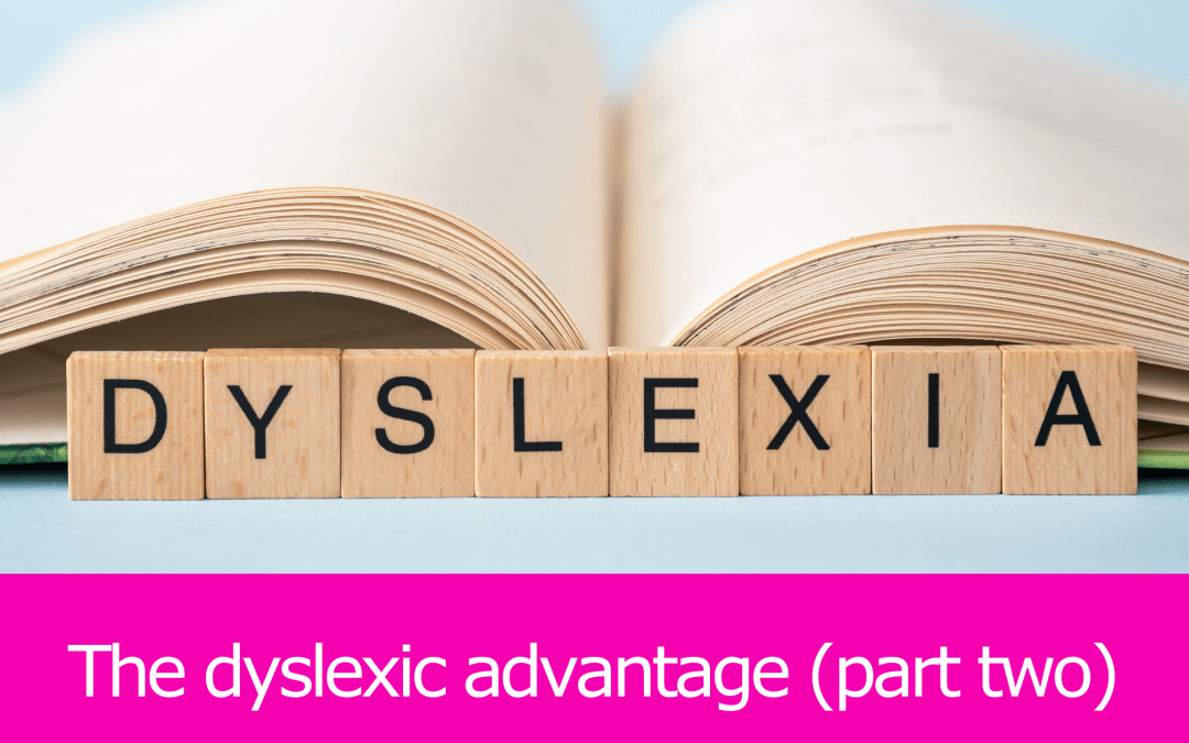 The dyslexic advantage: A love letter to parents (part two)